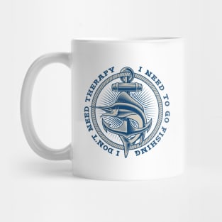 Nautical emblem / I don't need therapy, I need to go fishing Mug